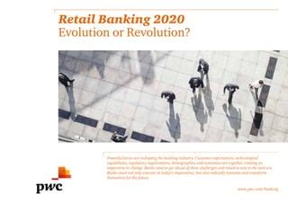 Retail Banking 2020 Evolution Or Revolution Pwc