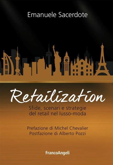 Full Download Retailization Sfide Scenari E Strategie Del Retail Nel Lusso Moda 