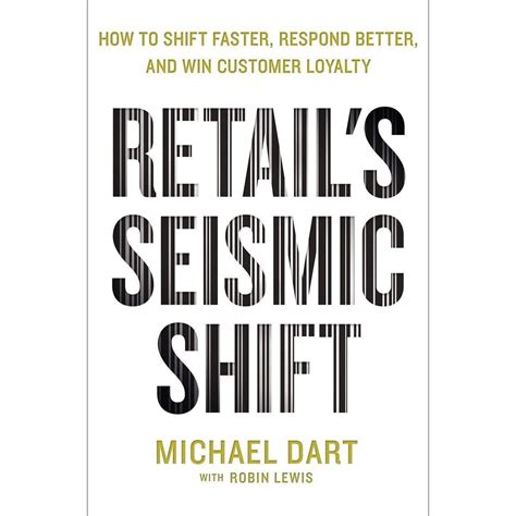 Full Download Retails Seismic Shift How To Shift Faster Respond Better And Win Customer Loyalty 