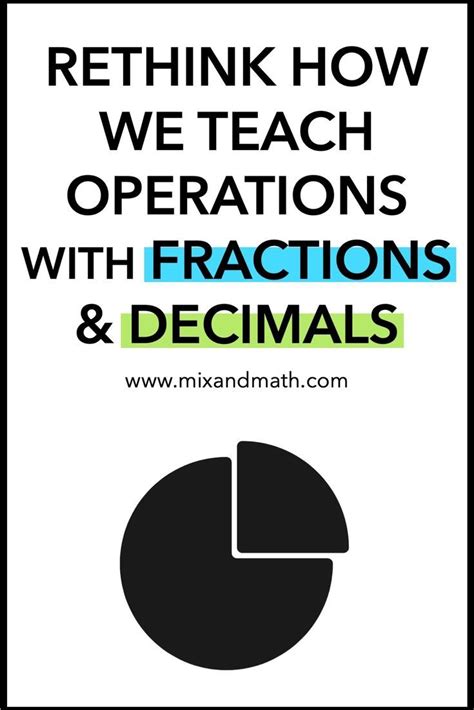 Rethinking How We Teach Operations With Fractions And Operation With Fractions And Decimals - Operation With Fractions And Decimals