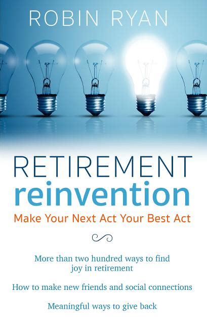 Download Retirement Reinvention Make Your Next Act Your Best Act 