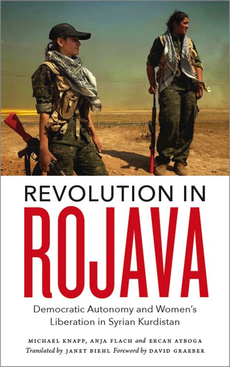 Revolution In Rojava Democratic Autonomy And Womens Liberation In The Syrian Kurdistan