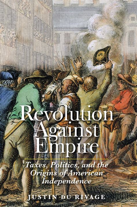 Read Online Revolution Against Empire Taxes Politics And The Origins Of American Independence The Lewis Walpole Series In Eighteenth Century Culture And History 