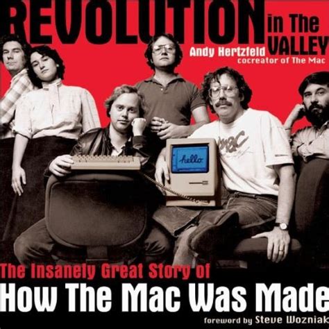 Read Online Revolution In The Valley Insanely Great Story Of How Mac Was Made Andy Hertzfeld 