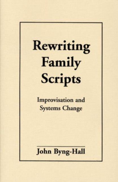 Download Rewriting Family Scripts Improvisation And Systems Change 