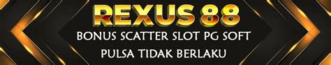 REXUS88 - REXUS88 DEPO RECEH 10 RIBU > MAXWIN 10 JUTA PASTI DI