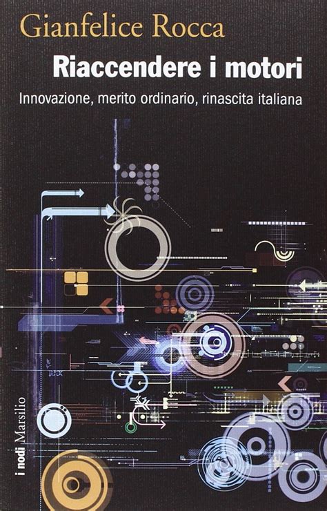 Read Online Riaccendere I Motori Innovazione Merito Ordinario Rinascita Italiana I Grilli 