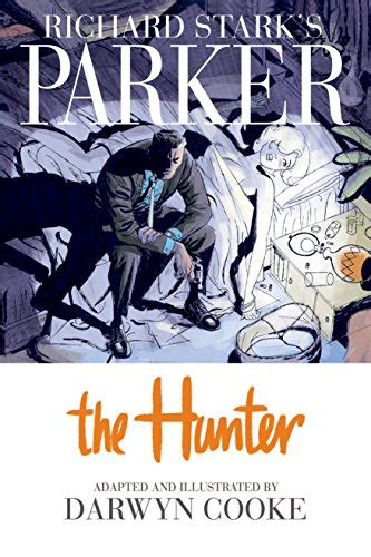 richard starks parker the hunter by darwyn cooke adapted from the novel by richard stark idw publishing 2012