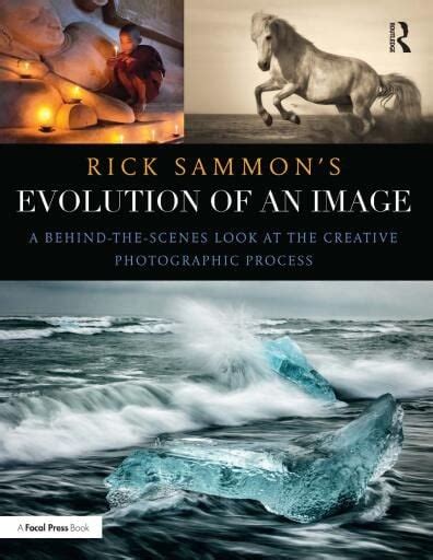 Rick Sammon S Evolution Of An Image A Behind The Scenes Look