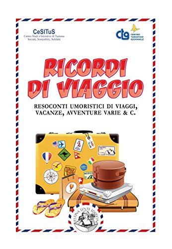 Read Online Ricordi Di Viaggio Resoconti Umoristici Di Viaggi Vacanze Avventure Varie C Piccola Biblioteca Del Sorriso 