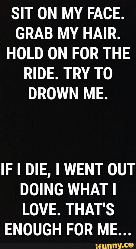 Ride My Face Quotes