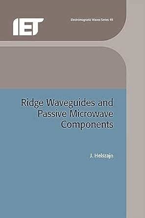 Read Ridge Waveguides And Passive Microwave Components Iee Electromagnetic Waves Series 49 
