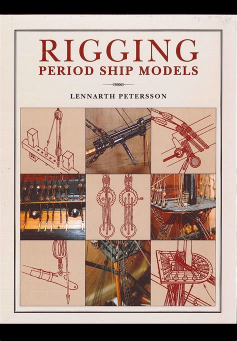 Rigging Of Period Ship Models A Step By Step To The Intricacies Of Square Rig
