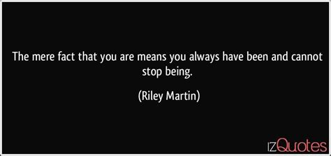 Riley Martin Quotes