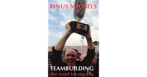Read Online Rinus Michels Teambuiling The Road To 