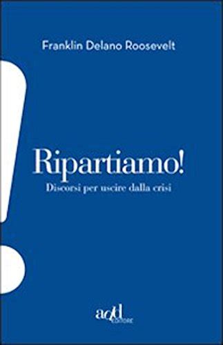 Read Online Ripartiamo Discorsi Per Uscire Dalla Crisi Add 