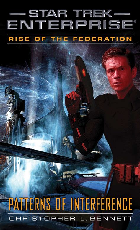 Rise Of The Federation: Patterns Of Interference ( Star Trek: Enterprise)