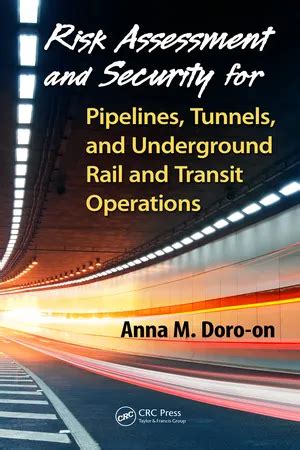 Read Online Risk Assessment And Security For Pipelines Tunnels And Underground Rail And Transit Operations 