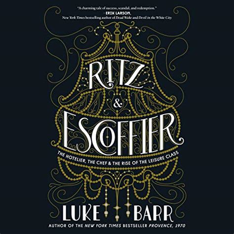Download Ritz And Escoffier The Hotelier The Chef And The Rise Of The Leisure Class 