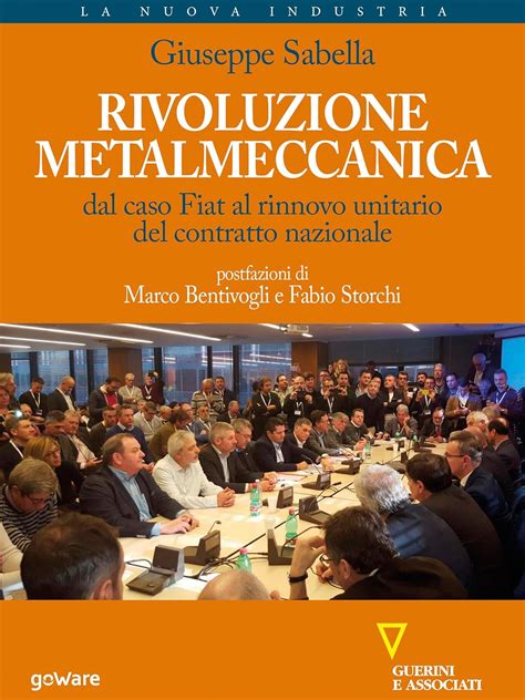 Read Online Rivoluzione Metalmeccanica Dal Caso Fiat Al Rinnovo Unitario Del Contratto Nazionale 