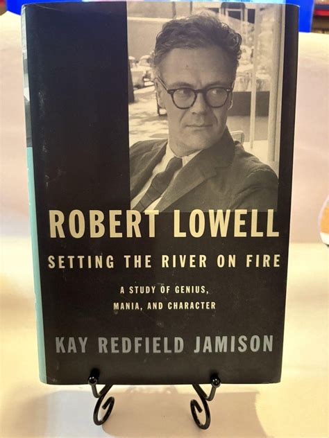 Robert Lowell Setting The River On Fire A Study Of