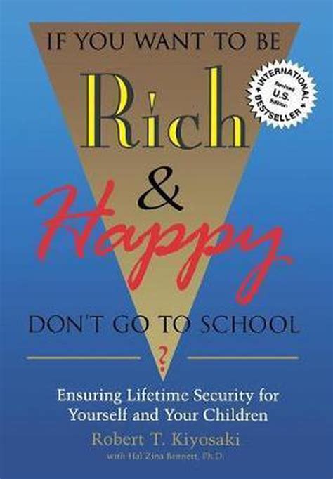 Read Robert Kiyosaki If You Want To Be Rich And Happy Pdf 