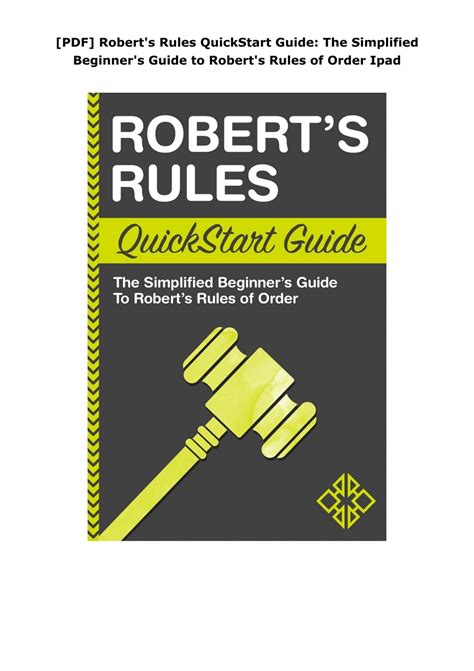 Robert's Rules: Quick Start Guide The Simplified Beginner's Guide To Robert's Rules Of Order ( Running Meetings, Corporate Governance)