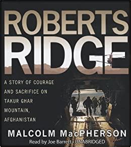 Full Download Roberts Ridge A Story Of Courage And Sacrifice On Takur Ghar Mountain Afghanistan Malcolm Macpherson 