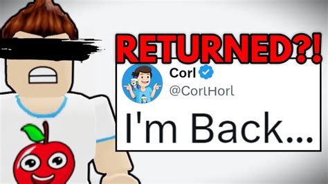 roblox youtuber corl scared everyone by returning …