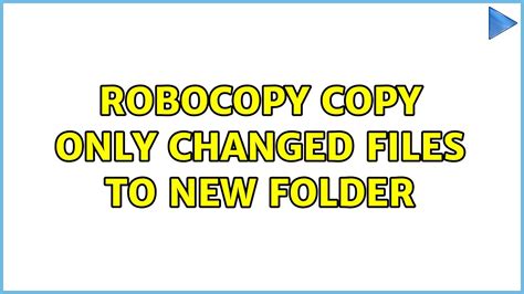 Robocopy Only Copy New Changed Files Spiceworks Community