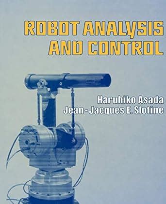 Read Online Robot Analysis And Control Asada Slotine Bileteore 