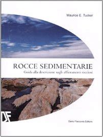 Download Rocce Sedimentarie Guida Alla Descrizione Sugli Affioramenti Rocciosi Ediz Illustrata 