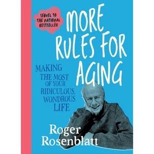 Roger Rosenblatt Rules For Aging