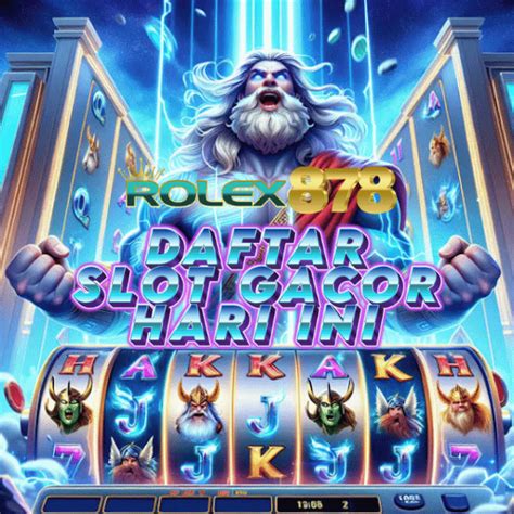 Rolex878: Situs Slot Online Gacor Hari Ini Link Slot88 Terpercaya