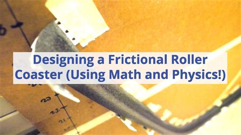 Roller Coaster Math   Designing A Frictional Roller Coaster With Math And - Roller Coaster Math
