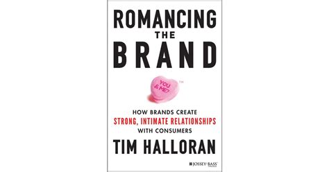 Full Download Romancing The Brand How Brands Create Strong Intimate Relationships With Consumers 