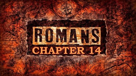 Read Romans Chapter 14 