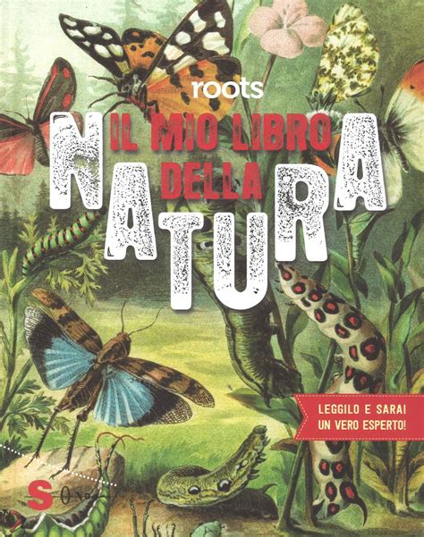 Roots Il Mio Libro Della Natura Ediz A Colori