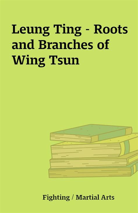 Read Online Roots And Branches Of Wing Tsun 