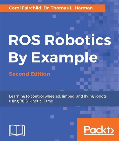 Ros Robotics By Example 2nd Edition Oreilly Media