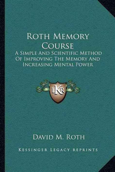 Roth Memory Course A Simple And Scientific Method Of Improving The Memory And Increasing Mental Power Volumes 1 7