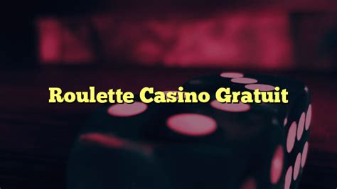 roulette casino gratuit efme luxembourg