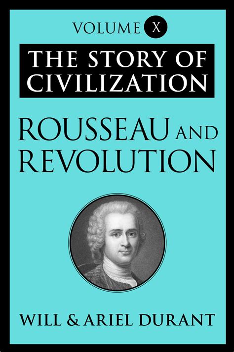 Read Rousseau And Revolution 10 The Story Of Civilization 10 
