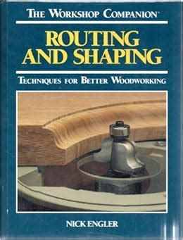 Read Routing And Shaping Techniques For Better Woodworking Workshop Companion 