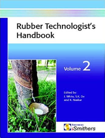 Rubber Technologists Handbook Volume 2 By Jim White Editor Sadham K De Editor Kinsuk Naskar Editor 23 Mar 2009 Hardcover