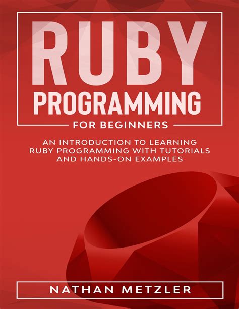 Ruby Programming For Beginners The Simple To Learning Ruby Programming Language Fast
