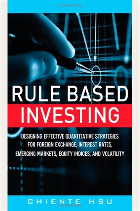Read Rule Based Investing Designing Effective Quantitative Strategies For Foreign Exchange Interest Rates Emerging Markets Equity Indices And Volatility 