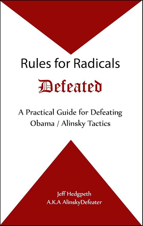 Rules For Radicals Defeated A Practical Guide For Defeating Obamaalinsky Tactics