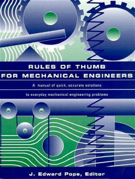 Read Rules Of Thumb For Mechanical Engineers A Manual Of Quick Accurate Solutions To Everyday Mechanical Engineering Problems 