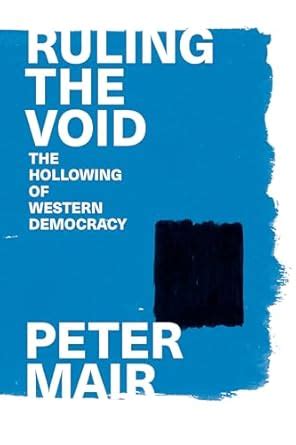 Ruling The Void The Hollowing Of Western Democracy